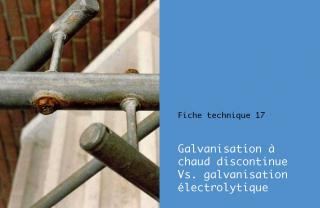 Fiche Technique 17 - Galvanisation à chaud discontinue vs. Galvanisation électrolytique
